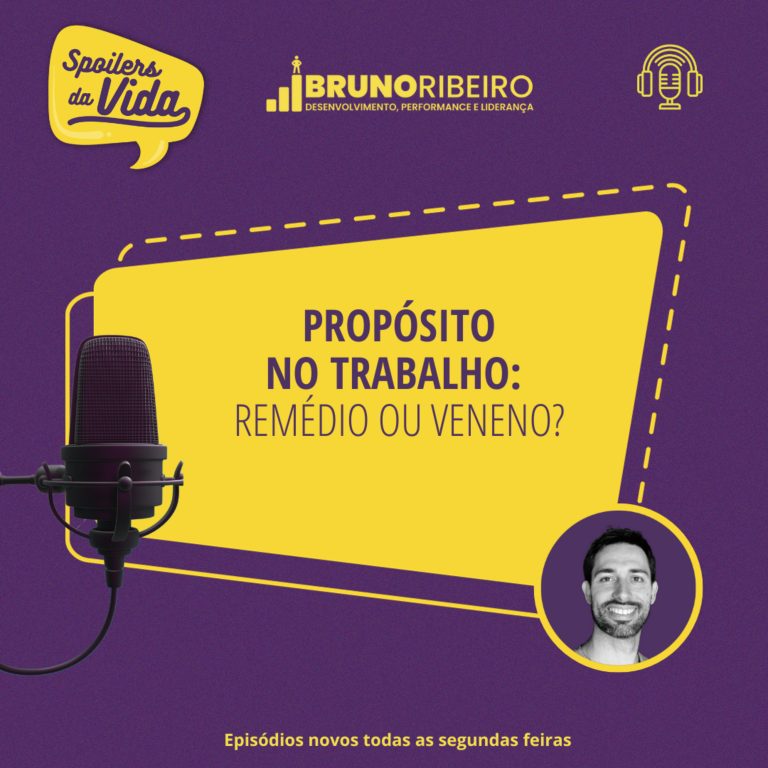 Propósito no Trabalho: Remédio ou Veneno?