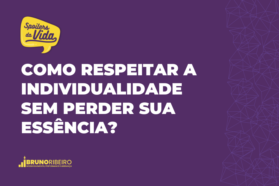 Como Respeitar as Individualidades Sem Perder Sua Essência?